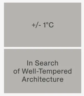  /– 1 °C: In Search of Well-Tempered Architecture